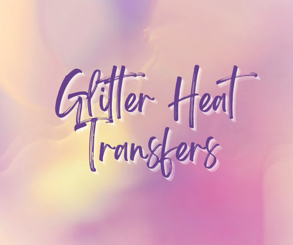 Glitter Heat Transfers