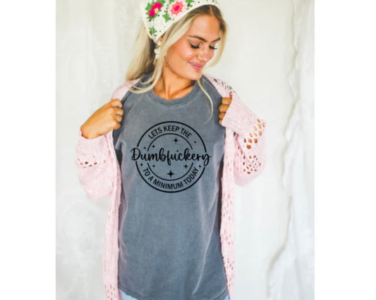 Screen Print- Let's Keep The Dumb F To A Min