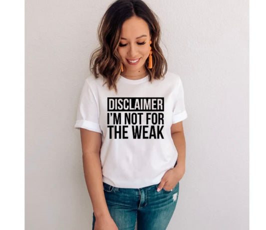 Screen Print- Disclaimer I'm Not For The Weak