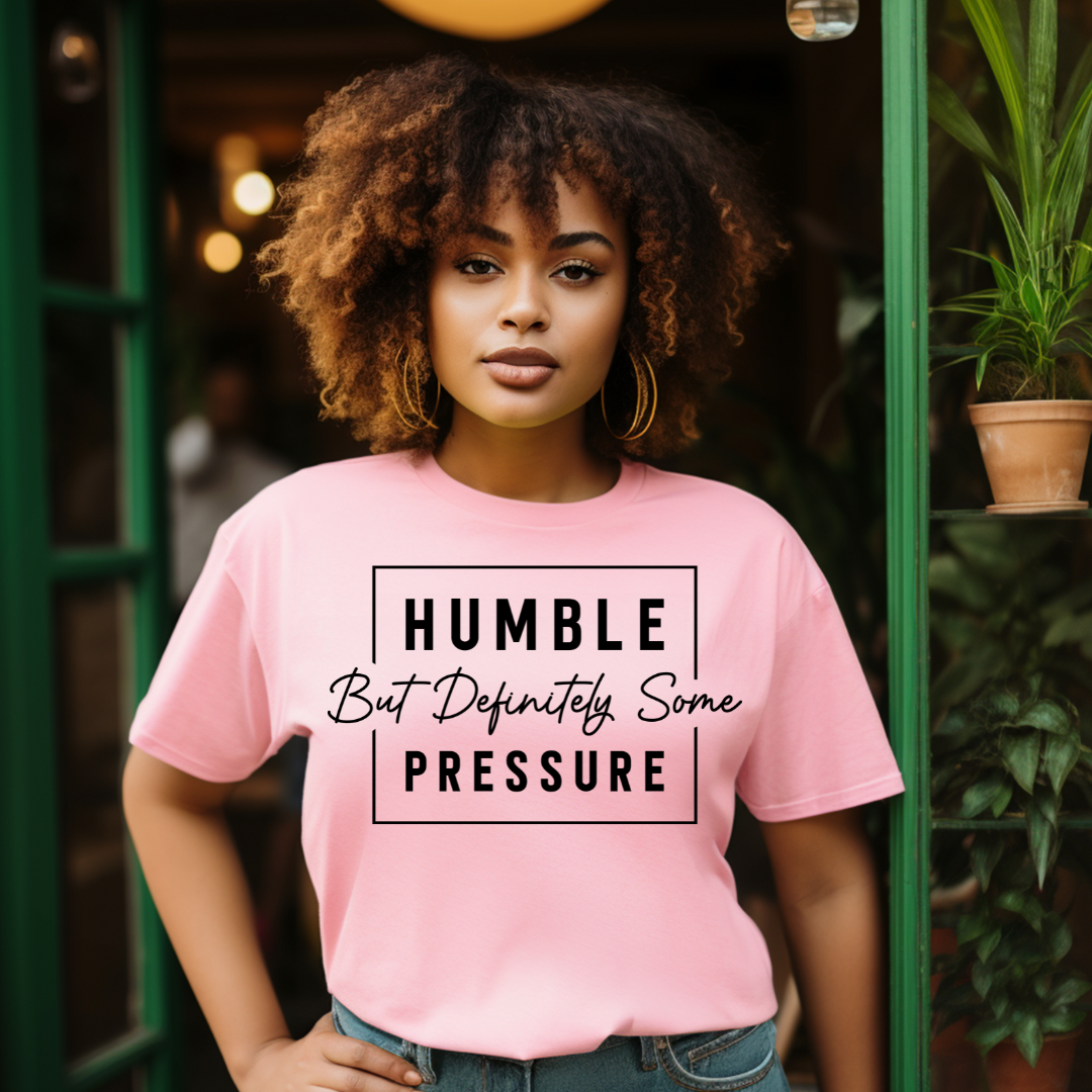 Screen Print- Humble But Pressure