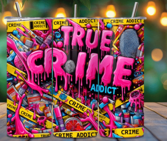 Sublimation Tumbler Wraps- True Crime Addict (20 oz or 30 oz)
