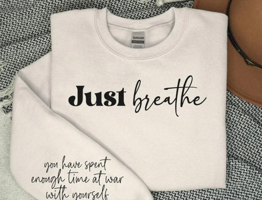 Screen Print- Just Breathe Front and Sleeve