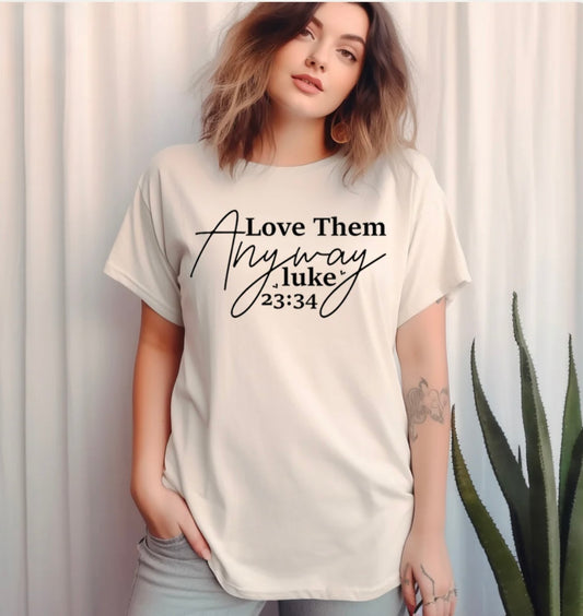 Screen Print- Love Them Anyway