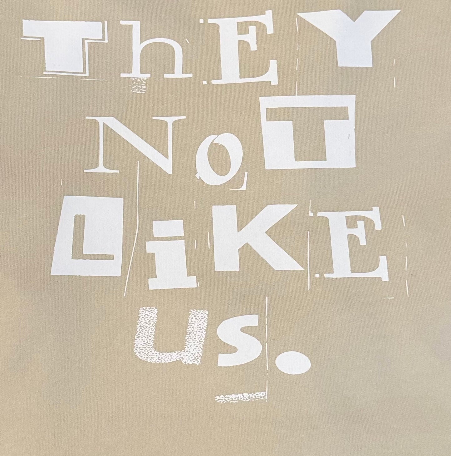 Screen Print- They Not Like Us (Distressed)