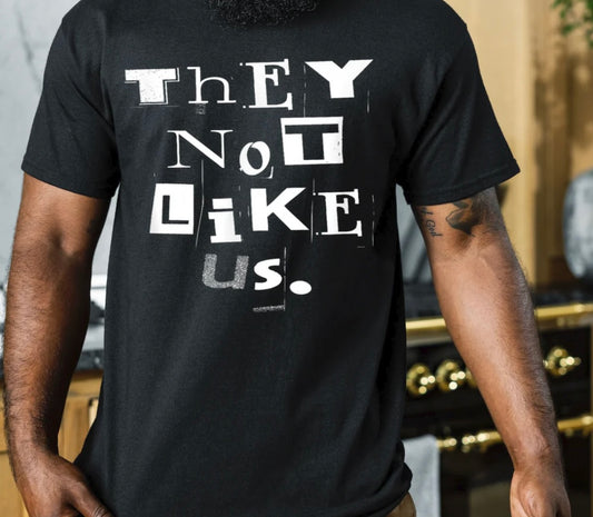 Screen Print- They Not Like Us (Distressed)