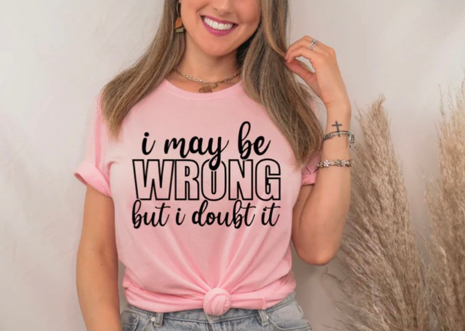 Screen Print- I May Be Wrong But I Doubt It