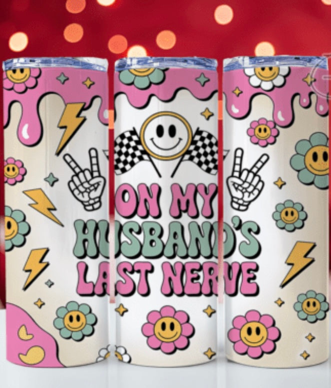 Sublimation Tumbler Wraps- On My Husband’s Last Nerves (20 oz or 30 oz)