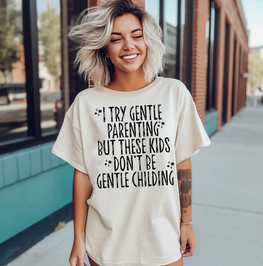 Screen Print- I Try Gentle Parenting But