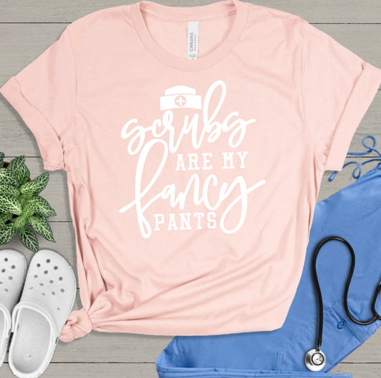 Screen Print- Scrubs Are My Fancy Pants