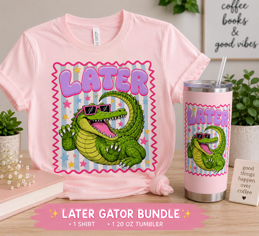 DTF- Later Gator