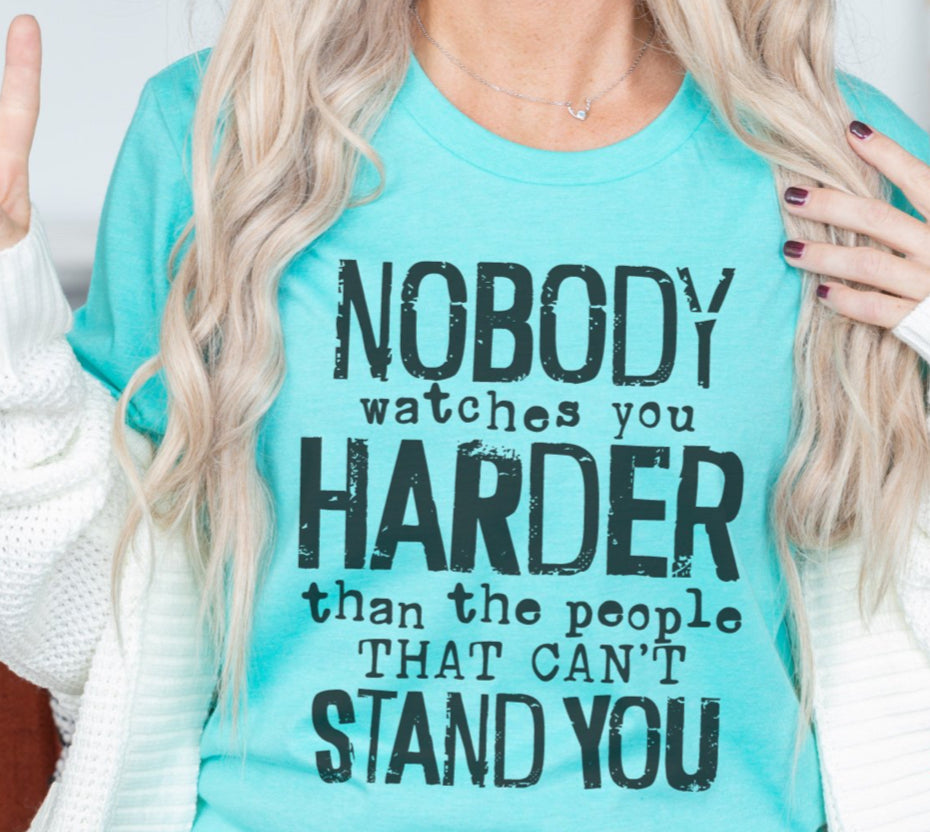 Screen Print- Nobody watches you harder