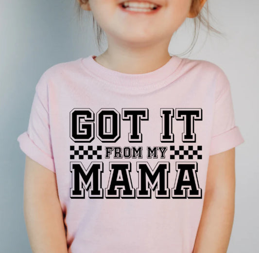 Screen Print- Got It From My Mama- Y