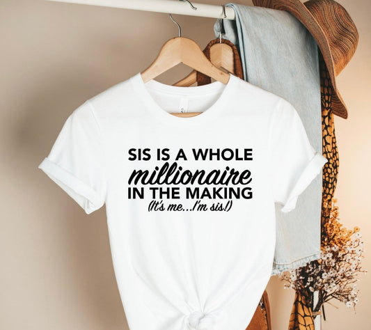 Screen Print- Sis is a whole millionaire
