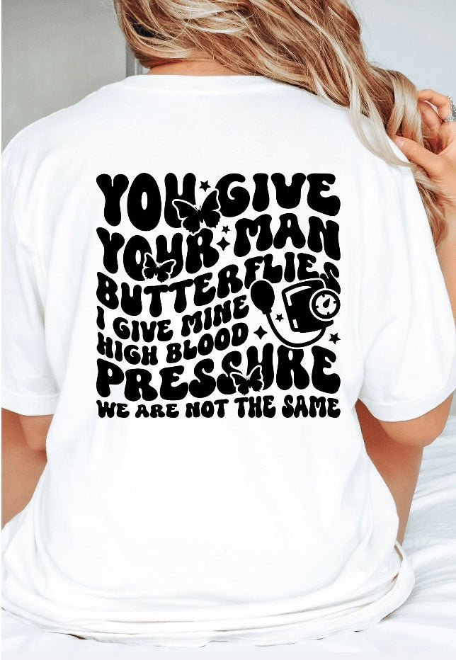 Screen Print- You give your man butterflies