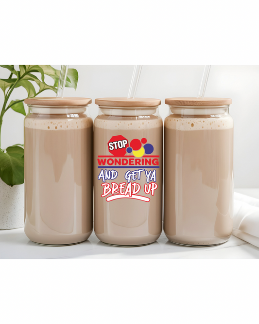 UV DTF- Stop Wondering and Get Ya Bread Up