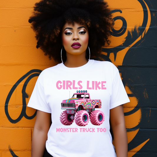 DTF- Girls Like Monster Truck Too (Adult)