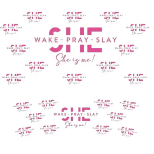 UV DTF- She Wake Pray Slay 40oz Wrap