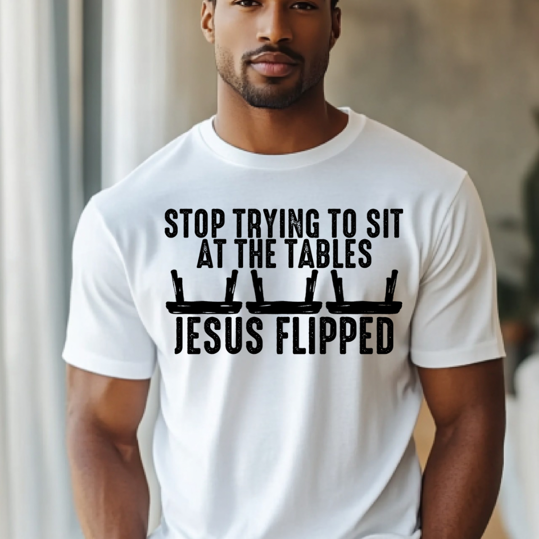 Screen Print- Jesus Flipped The Tables (Black)