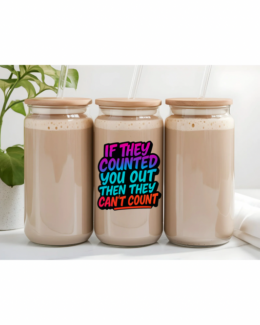 UV DTF- If They Counted You Out (one side)