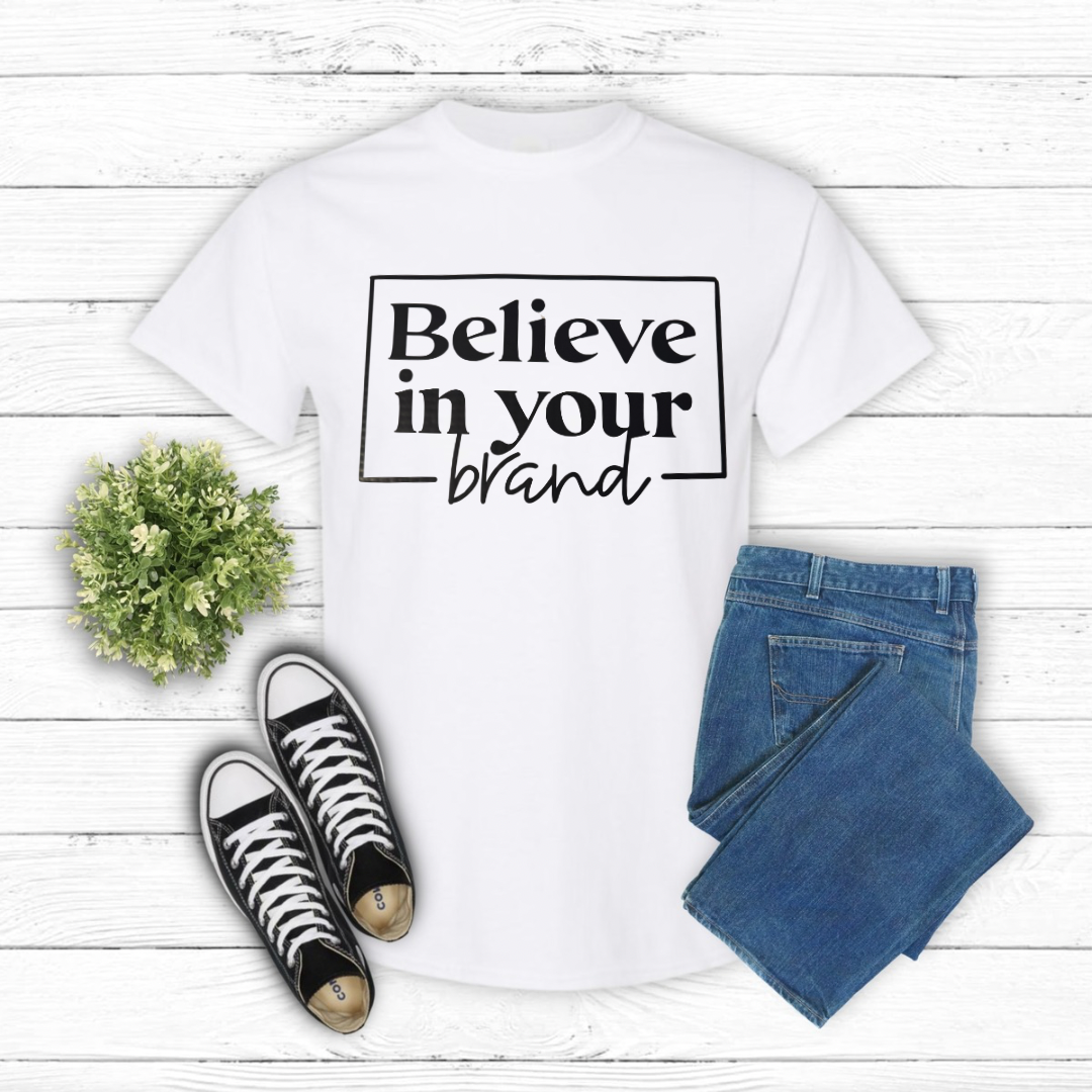 DTF- Believe In Your Brand