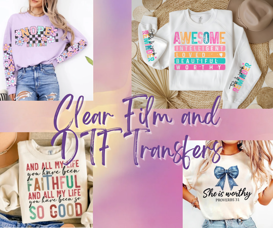 Clear Film and DTF Transfers