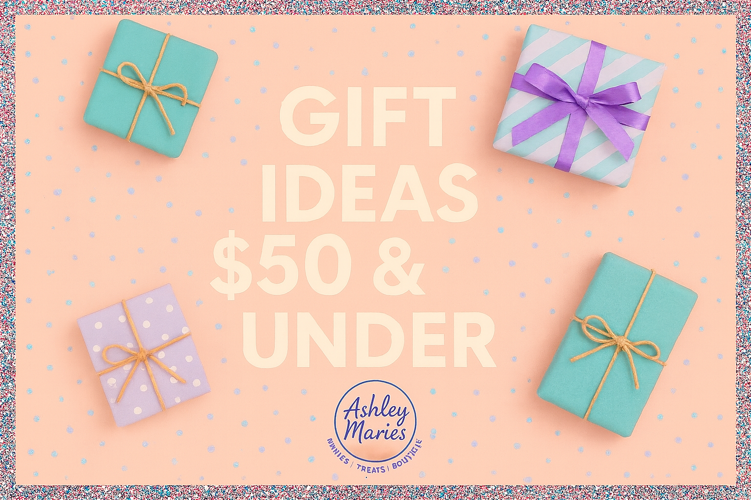 Gift Ideas $50 and Under