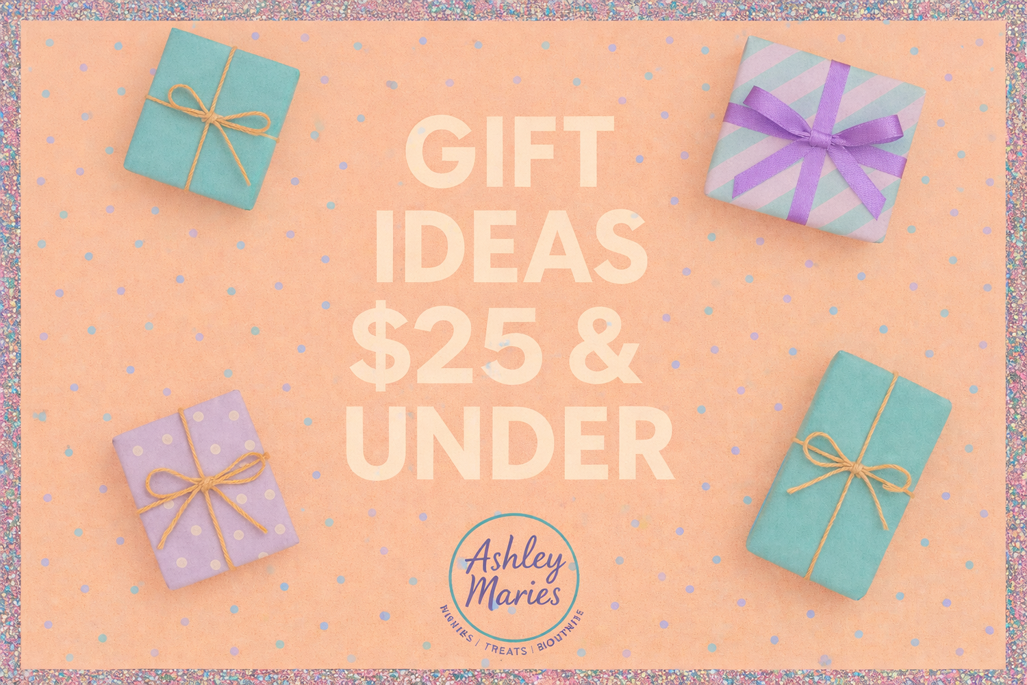 Gift Ideas $25 and Under
