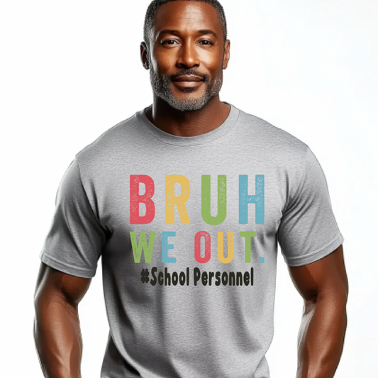 DTF- Bruh We Out- School Personnel