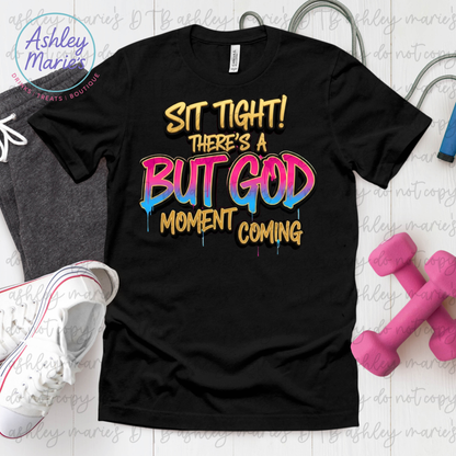 Sit Tight There's A But God Apparel