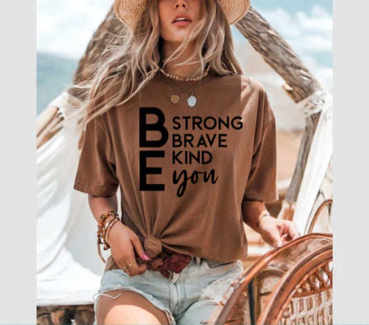 Screen Print- Be Strong Be Brave Be You