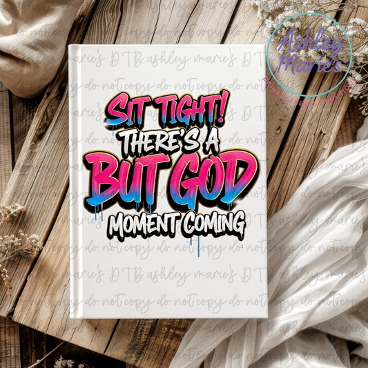 Sit Tight There's A But God  -UV DTF Journal Cover