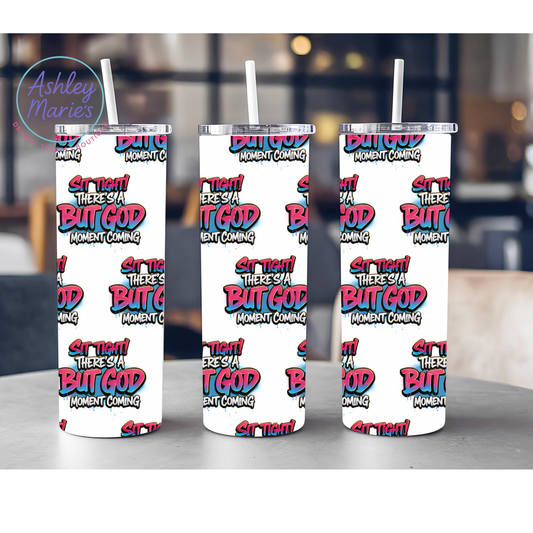 Sublimation Drinkware Wraps- Sit Tight There's A But God