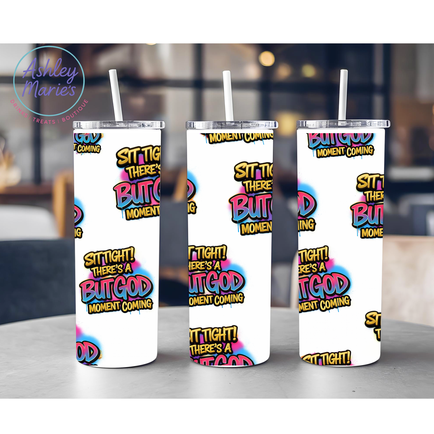 Sublimation Drinkware Wraps- Sit Tight There's A But God