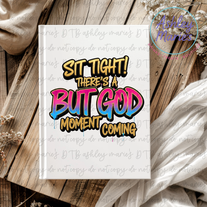 Sit Tight There's A But God  -UV DTF Journal Cover