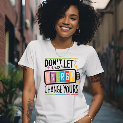 DTF- Don't Let Their Energy (2 sizes)