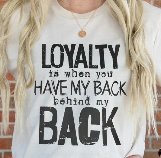DTF- Loyalty is having my back- Black