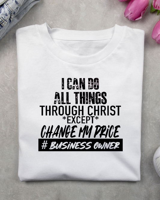 Screen Print- I can do all things except change my prices