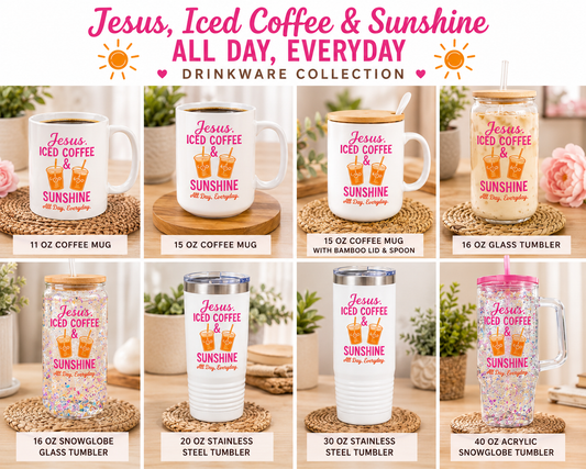 Jesus, Iced Coffee & Sunshine All Day, Everyday Drinkware Collection