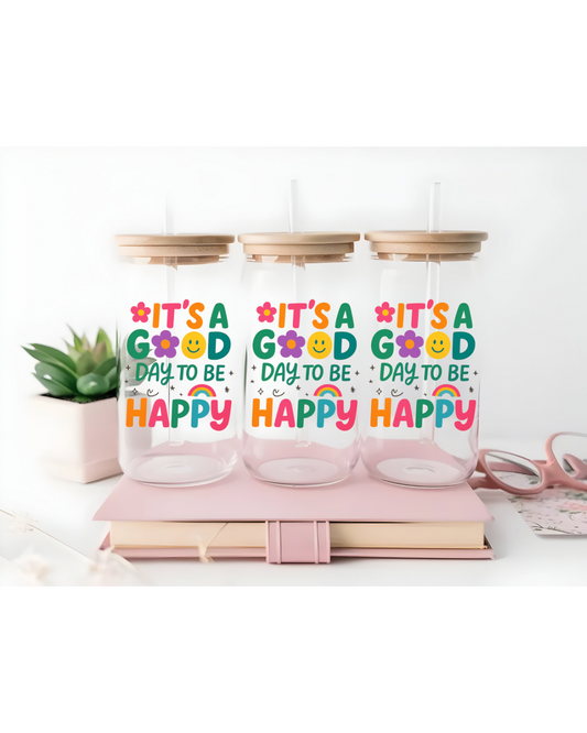 UV DTF- It's A Good Day To Be Happy