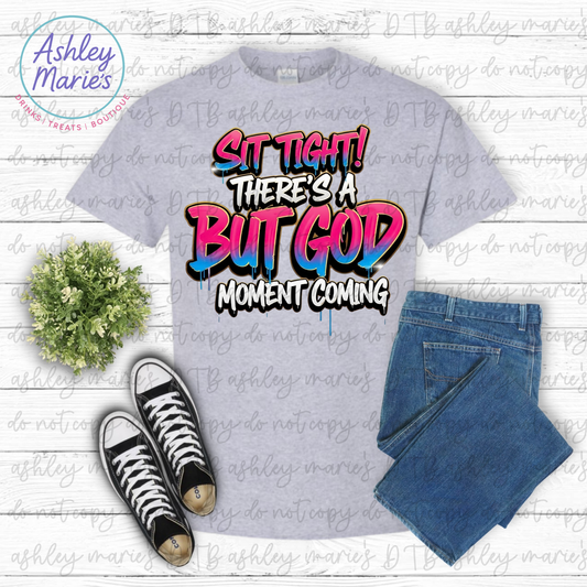 Sit Tight There's A But God Apparel