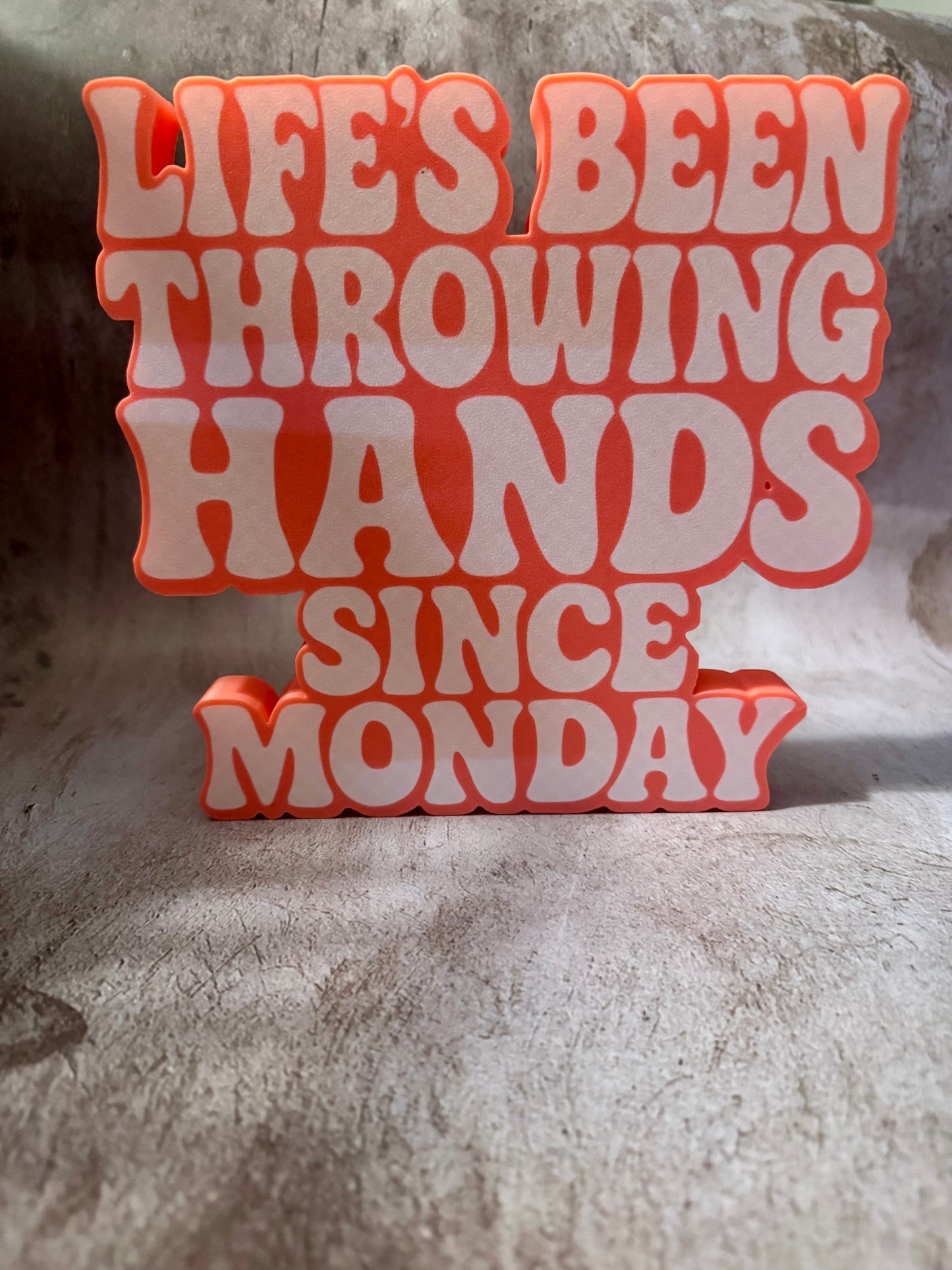 Life's Been Throwing Hands Display Sign