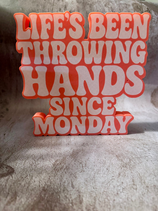 Life's Been Throwing Hands Display Sign