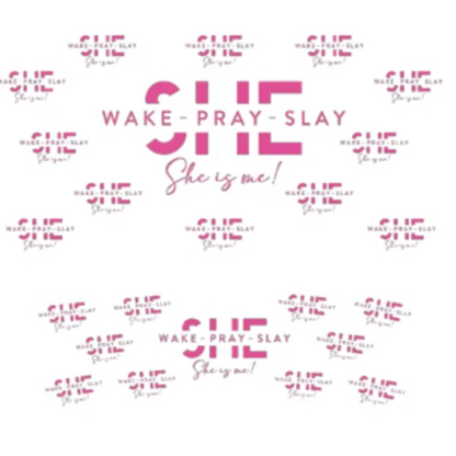 UV DTF- She Wake Pray Slay 40oz Wrap