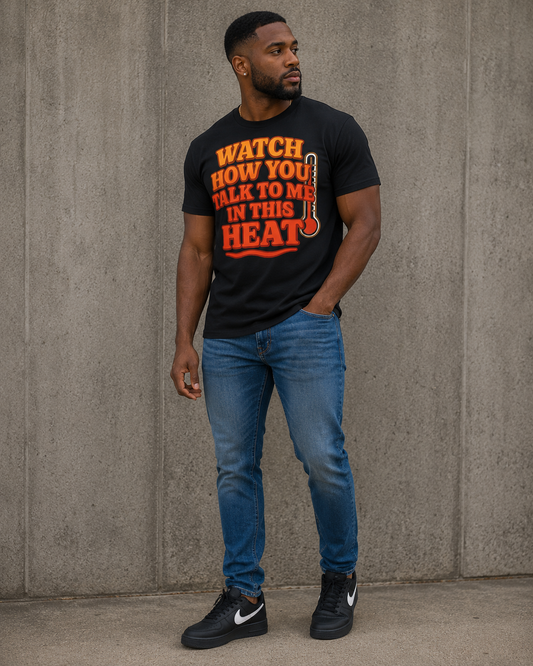 DTF- Watch How You Talk To Me In Heat