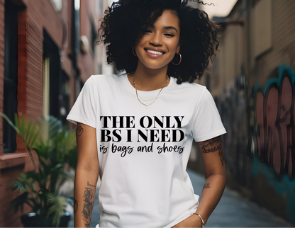 DTF- The Only BS I Need - Adult