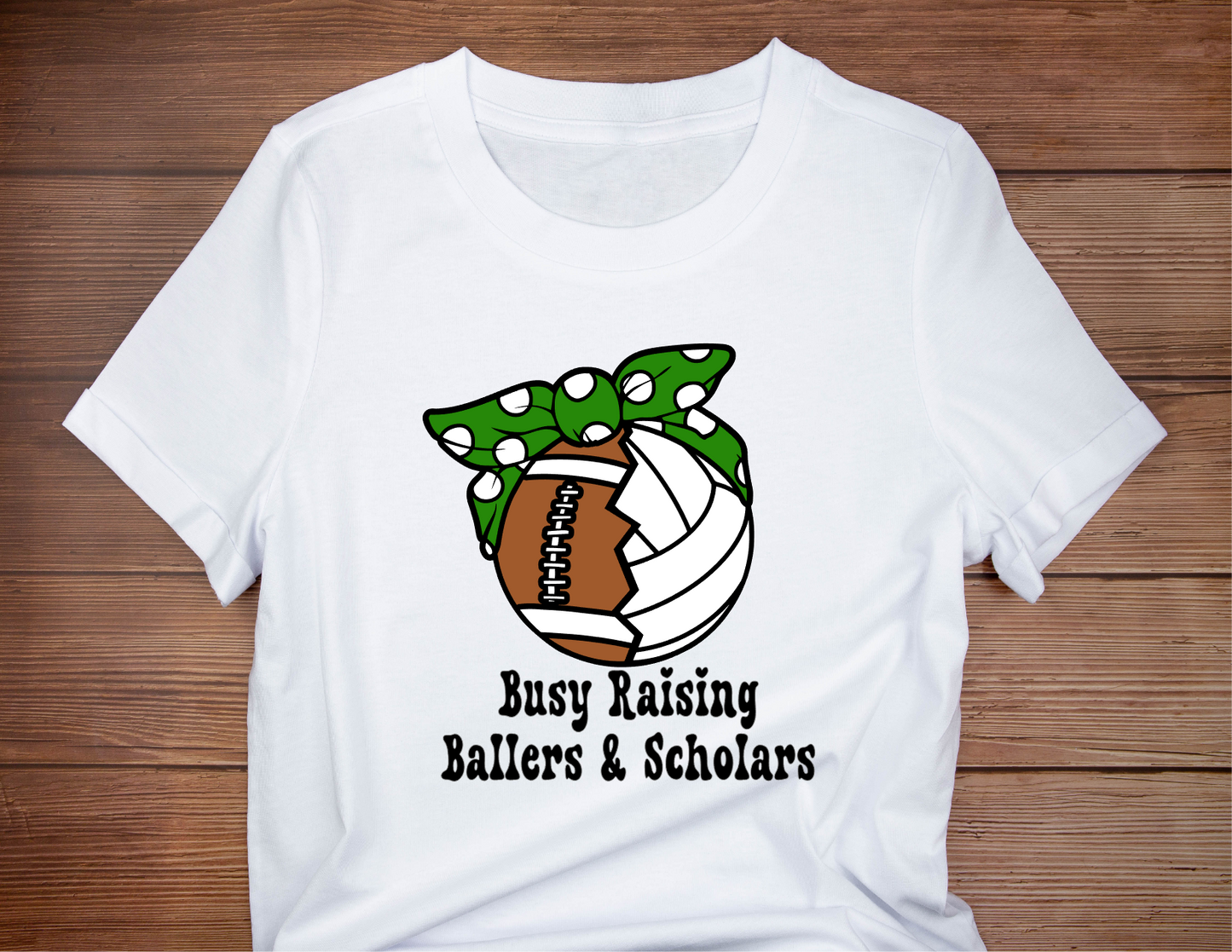 Busy Raising Ballers and Scholars Apparel